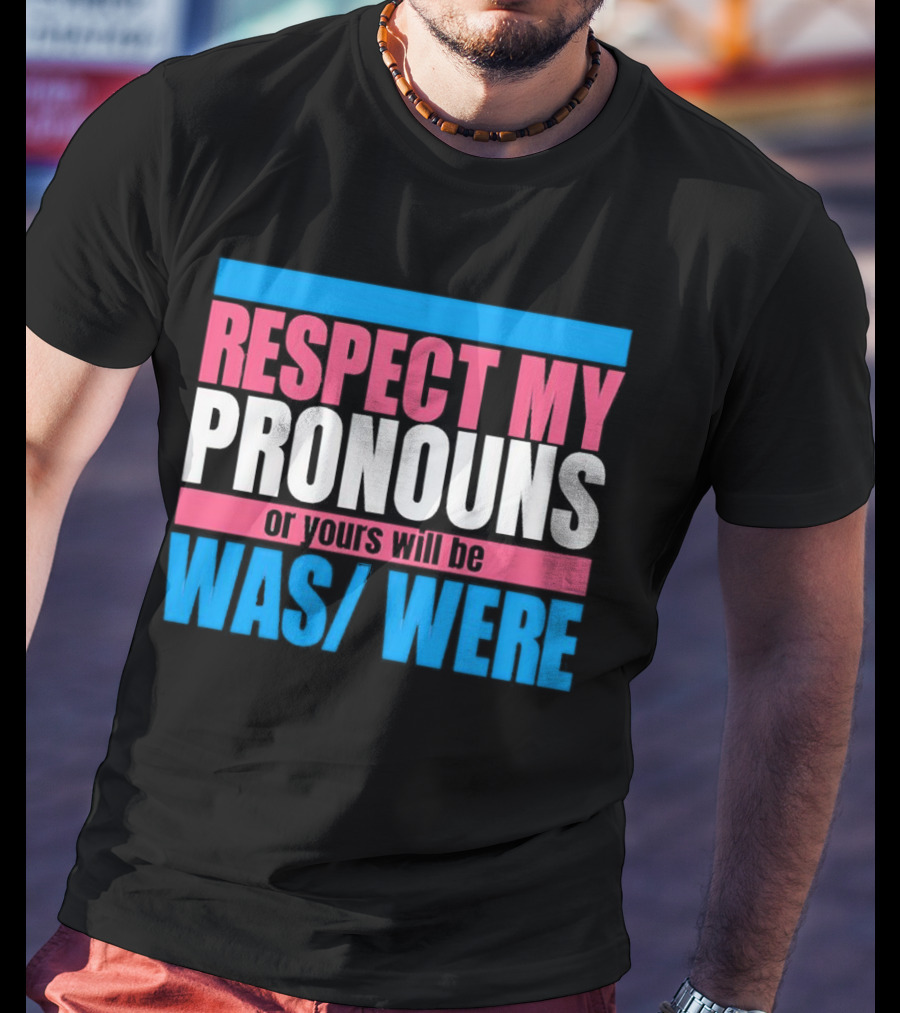 Respect My Pronouns Or Yours Will Be Was Were Pink Blue T-Shirt