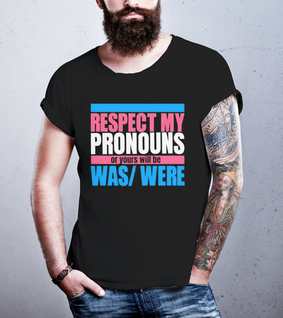 Respect My Pronouns Or Yours Will Be Was Were Pink Blue T-Shirt