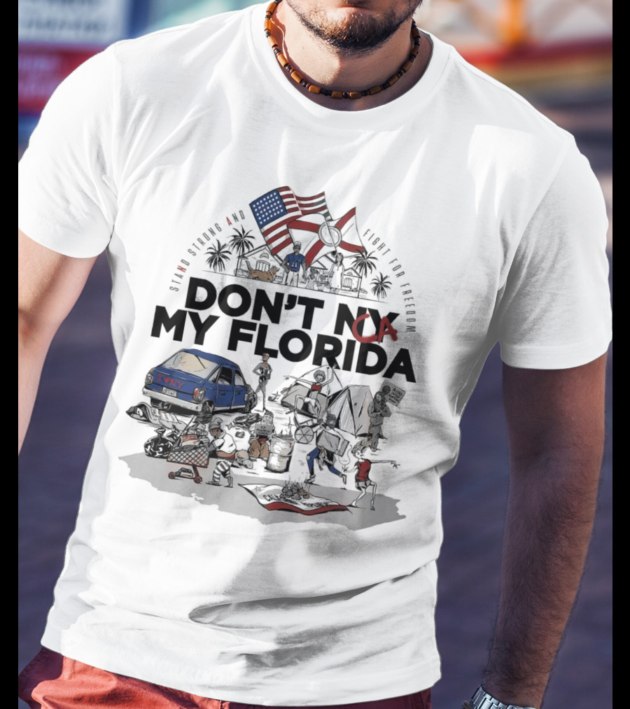 Don't CA My Florida Stand Strong And Fight For Freedom USA Flag Tent Truck Patriots T-Shirt