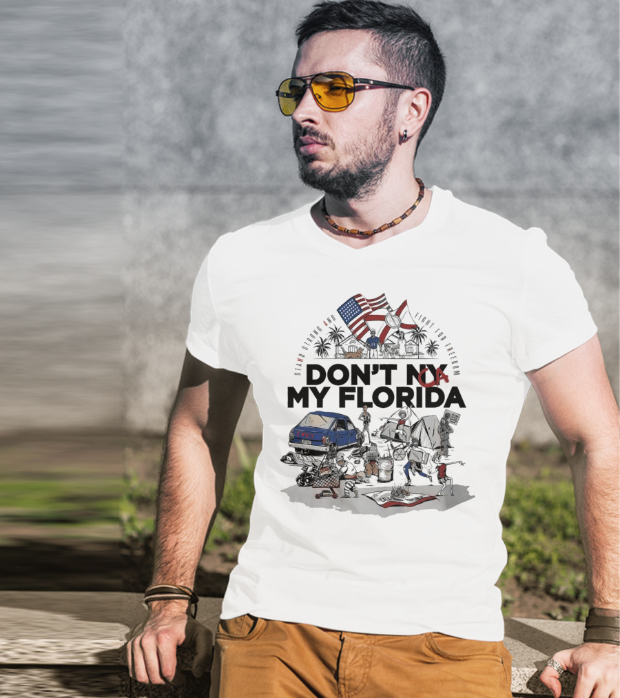 Don't CA My Florida Stand Strong And Fight For Freedom USA Flag Tent Truck Patriots T-Shirt