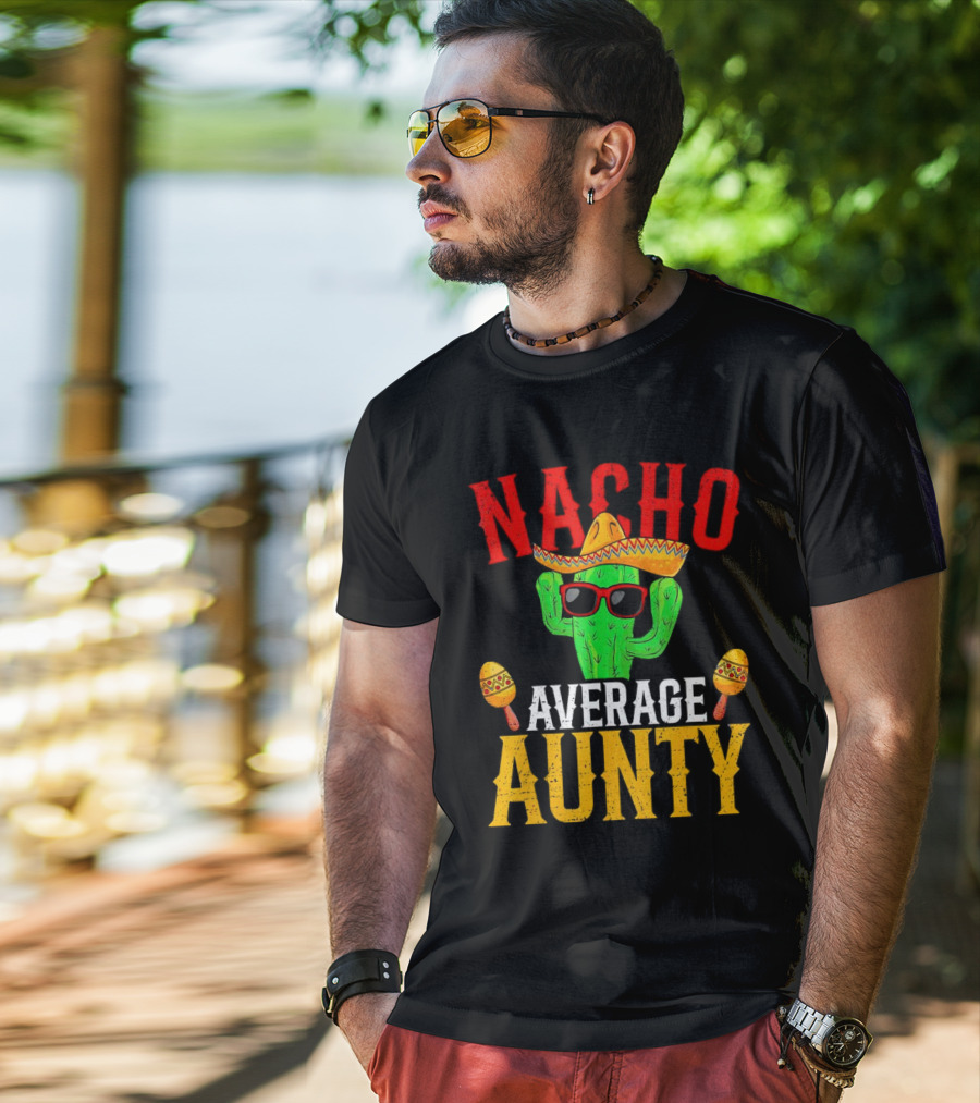 Nacho Average Aunty Cactus With Sombrero And Maracas Fiesta Fun T-Shirt