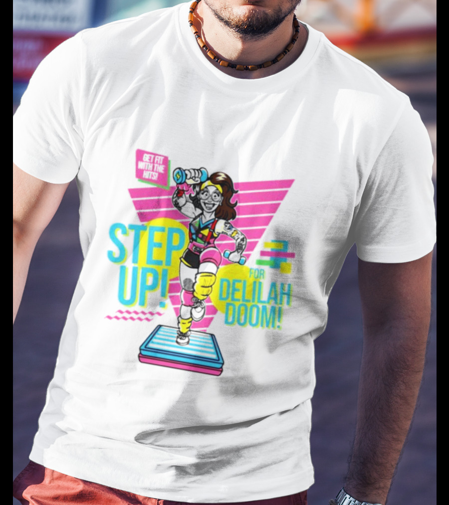 Step Up For Delilah Doom Get Fit With The Hits T-Shirt