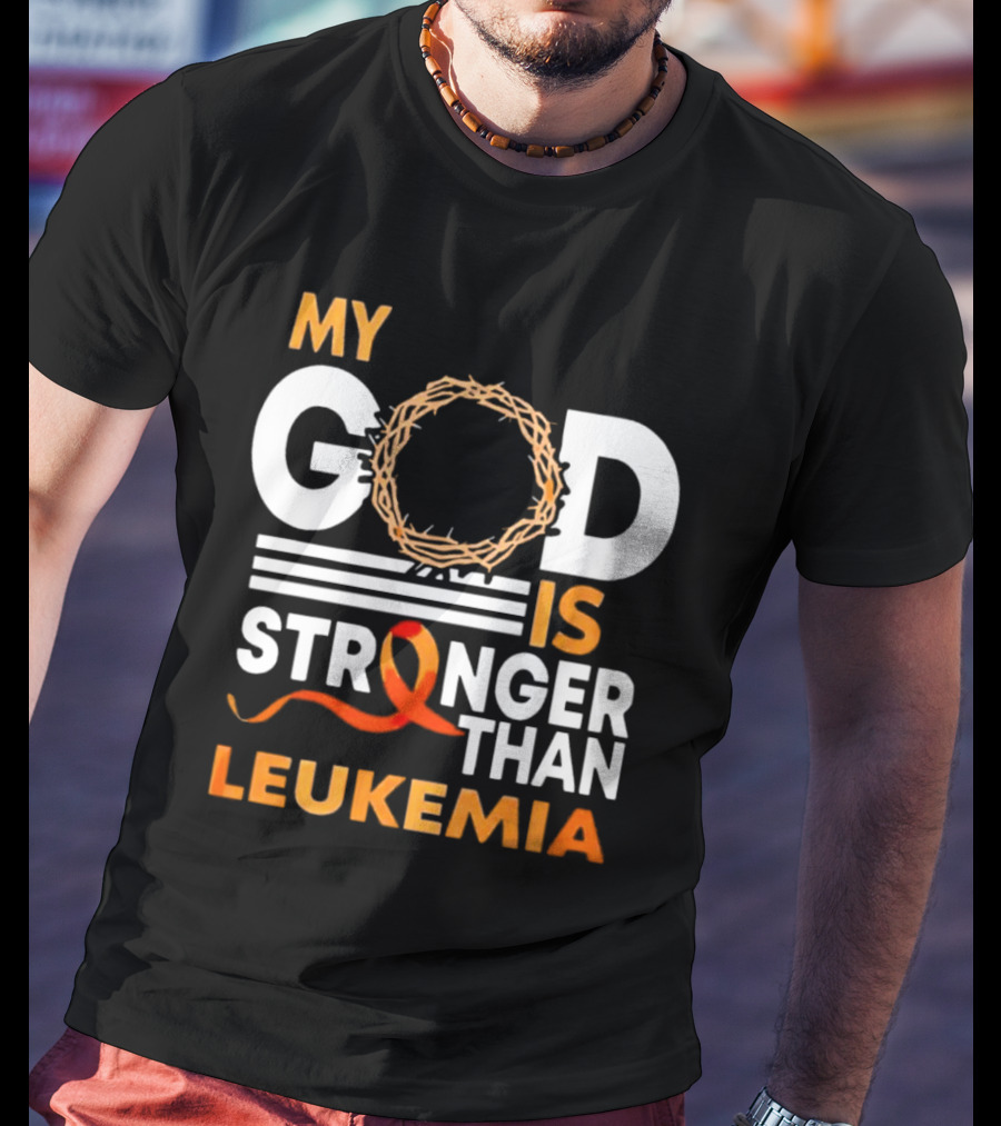 My God Is Stronger Than Leukemia With Crown Of Thorns And Orange T-Shirt