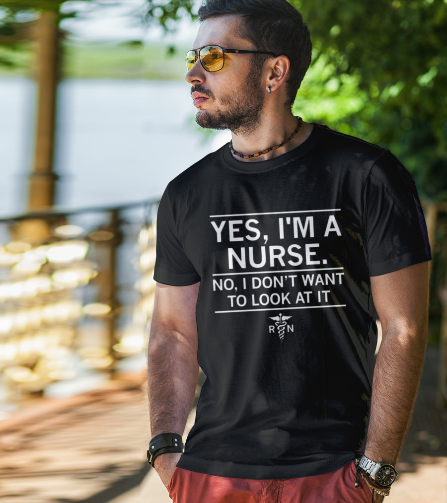 YES I'M A NURSE NO I DON'T WANT TO LOOK AT IT RN Caduceus T-Shirt