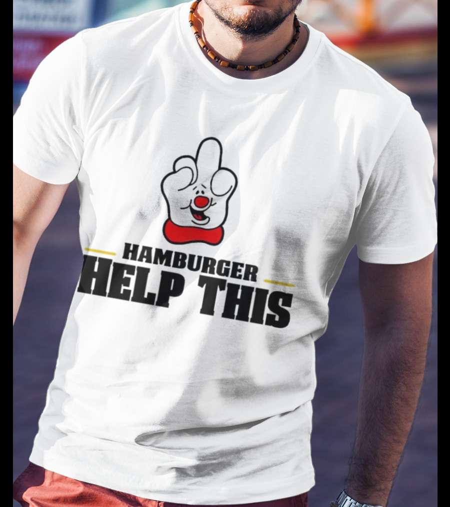 Hamburger Help This Iconic Gesture T-Shirt