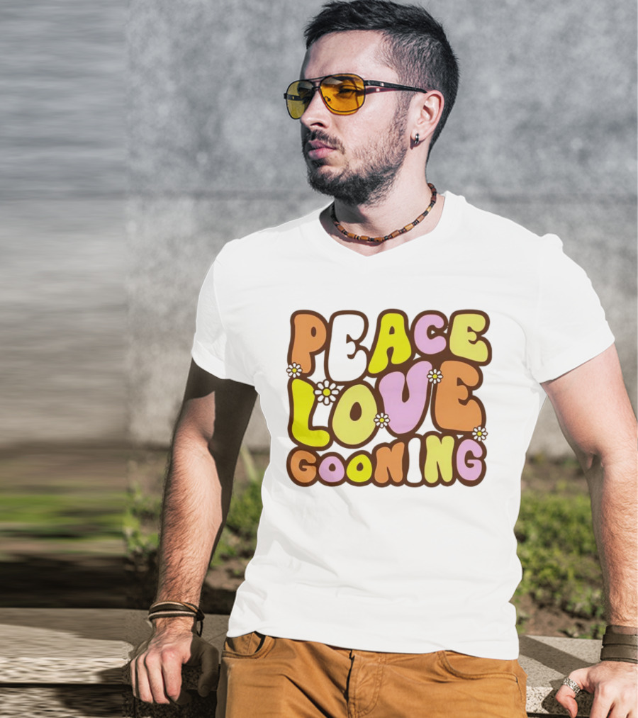 Peace Love Gooning Retro Flowers T-Shirt