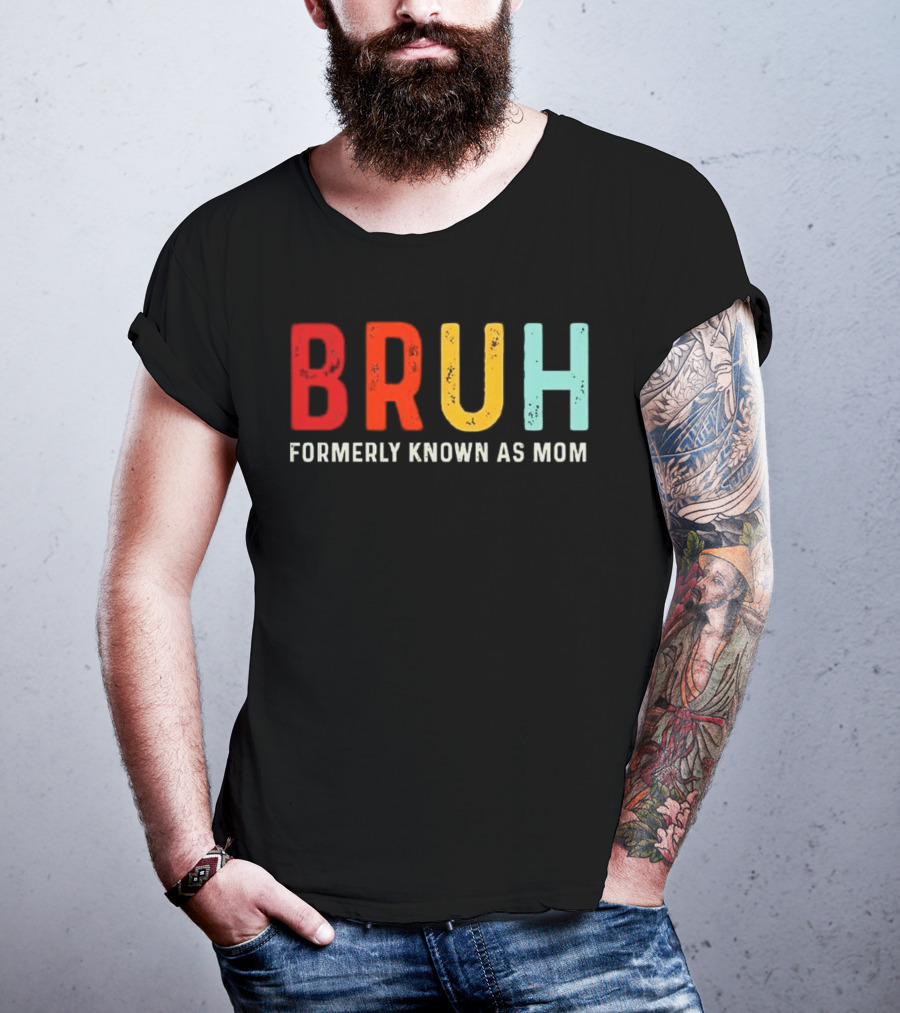 BRUH Formerly Known As Mom Colorful T-Shirt