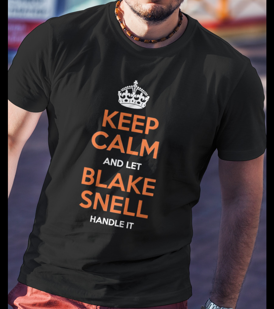 Keep Calm And Let Blake Snell Handle It T-Shirt