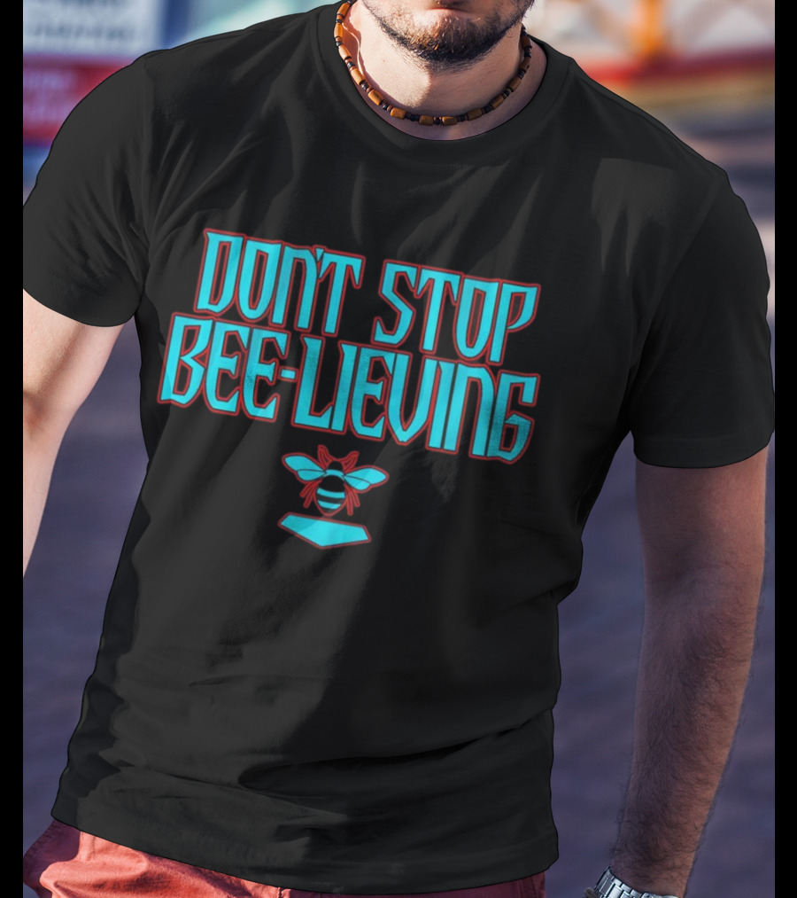 Don’t Stop Bee-lieving Arizona Baseball Journey Song T-Shirt
