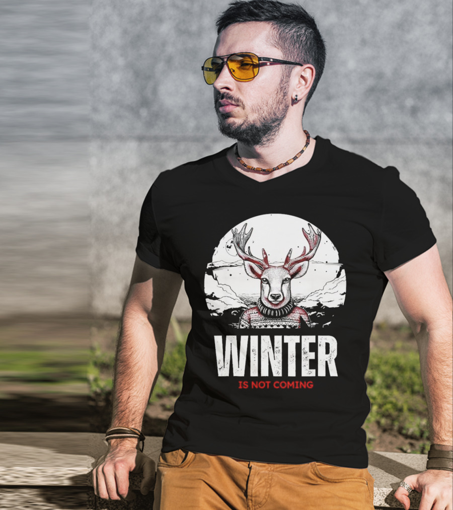 Winter Is Not Coming Deer T-Shirt