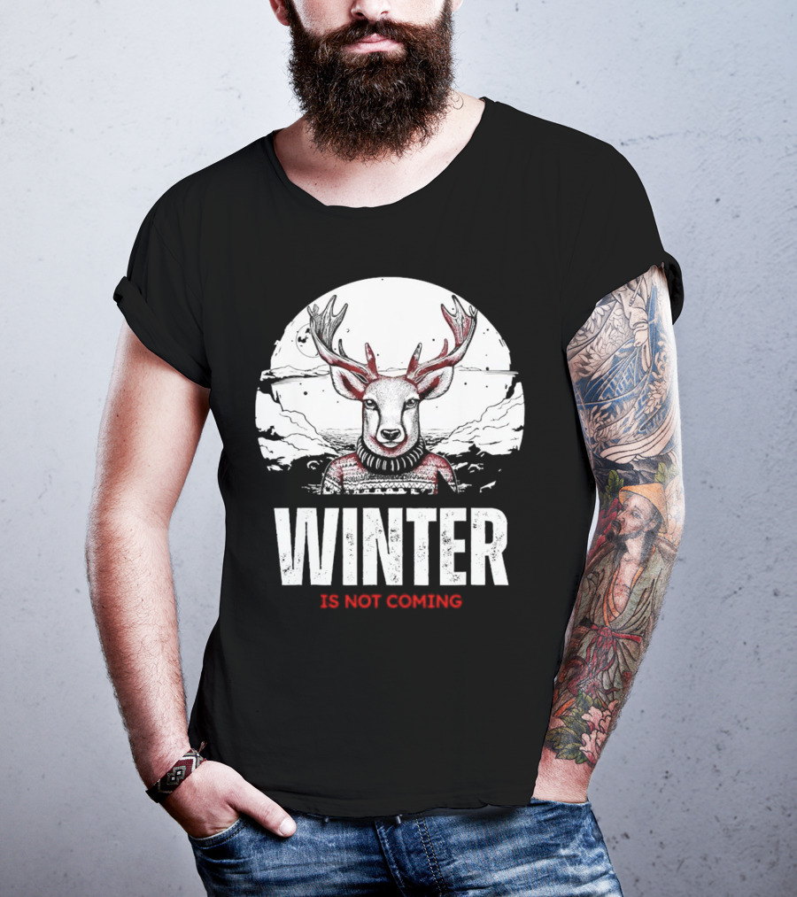 Winter Is Not Coming Deer T-Shirt