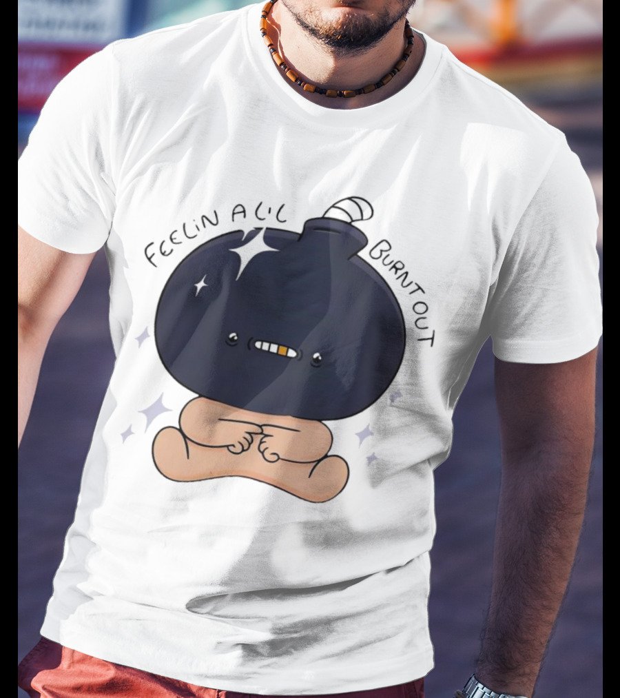 Feelin Alil Burnt Out Cute Cartoon Bomb Character With Stars And Smoke T-Shirt