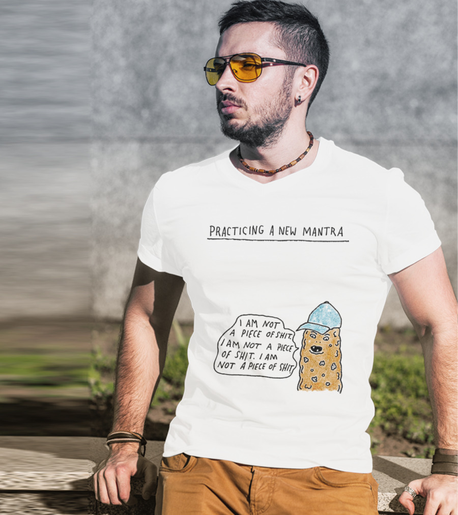 Practicing A New Mantra I Am Not A Piece Of Shit Hat-Wearing Cookie Character Repeating Text T-Shirt