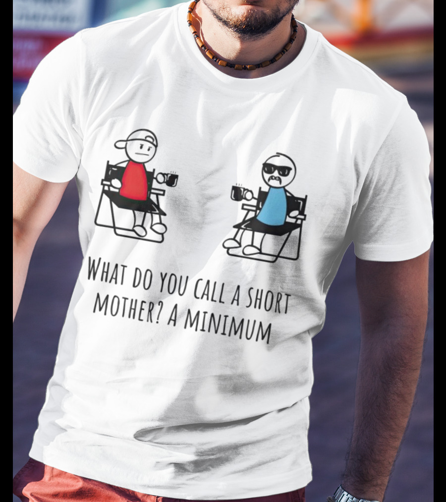 What Do You Call A Short Mother A Minimum Funny Cartoon Characters T-Shirt