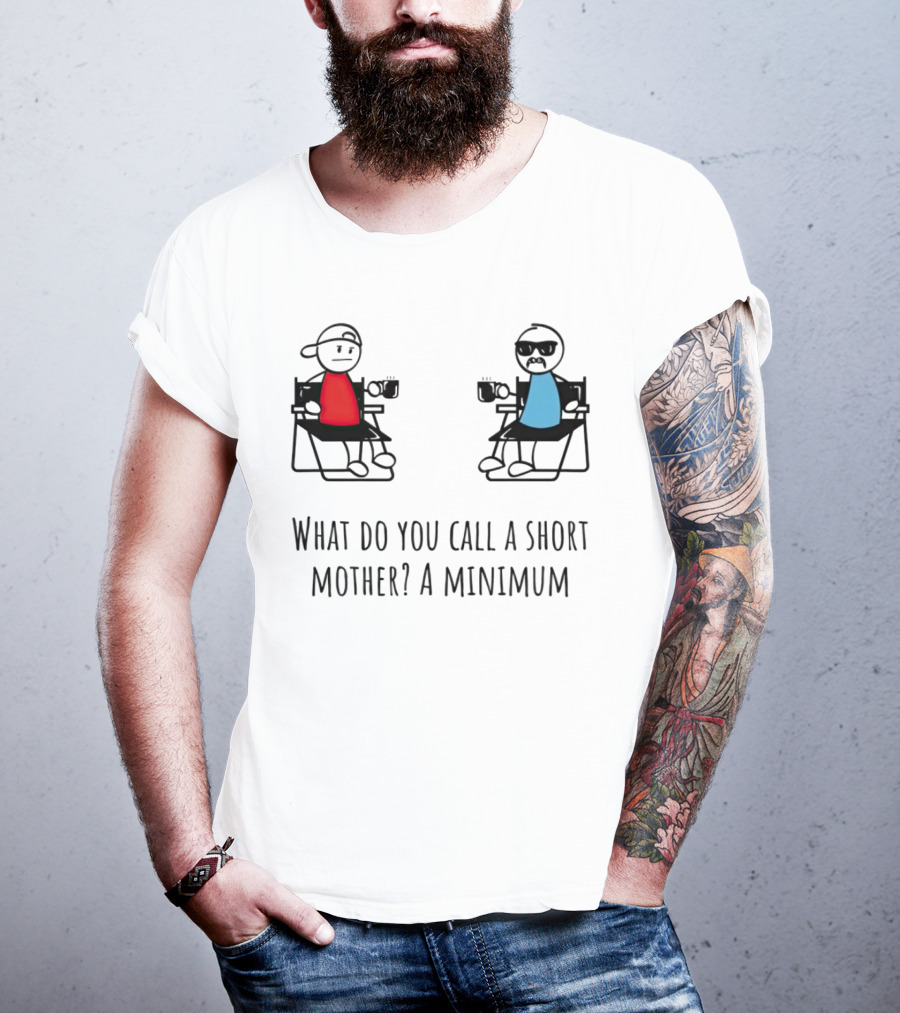 What Do You Call A Short Mother A Minimum Funny Cartoon Characters T-Shirt