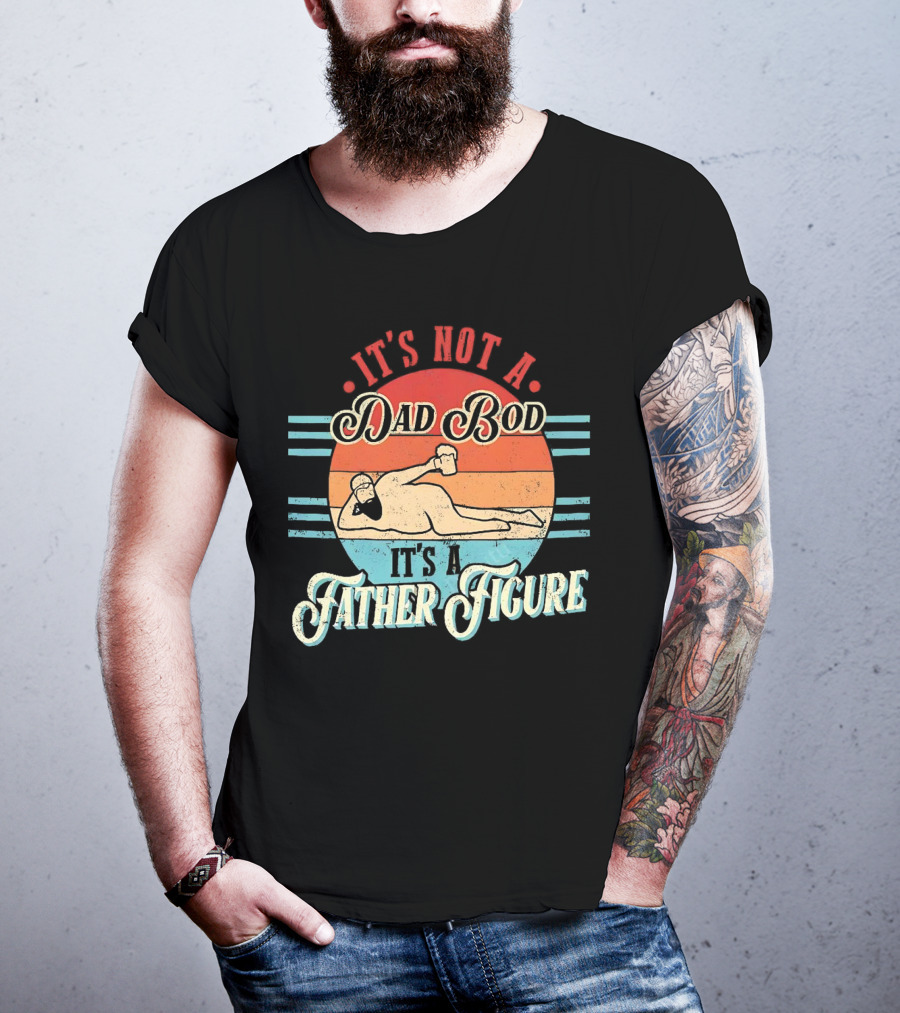 It's Not A Dad Bod It's A Father Figure Retro Vintage Reclined Bearded Man With Beer T-Shirt