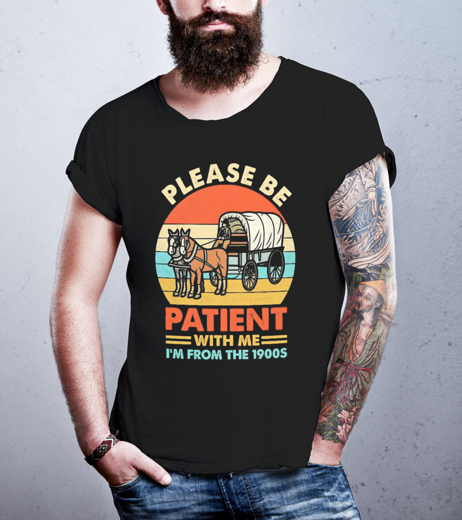 Please Be Patient With Me I'm From The 1900s Vintage Horse And Wagon Retro Sunset T-Shirt