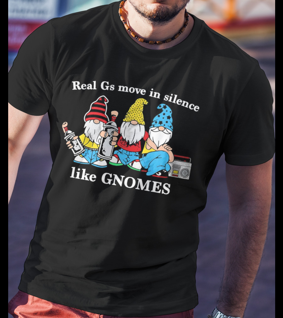 Real Gs Move In Silence Like Gnomes With Spray Paint And Boombox T-Shirt
