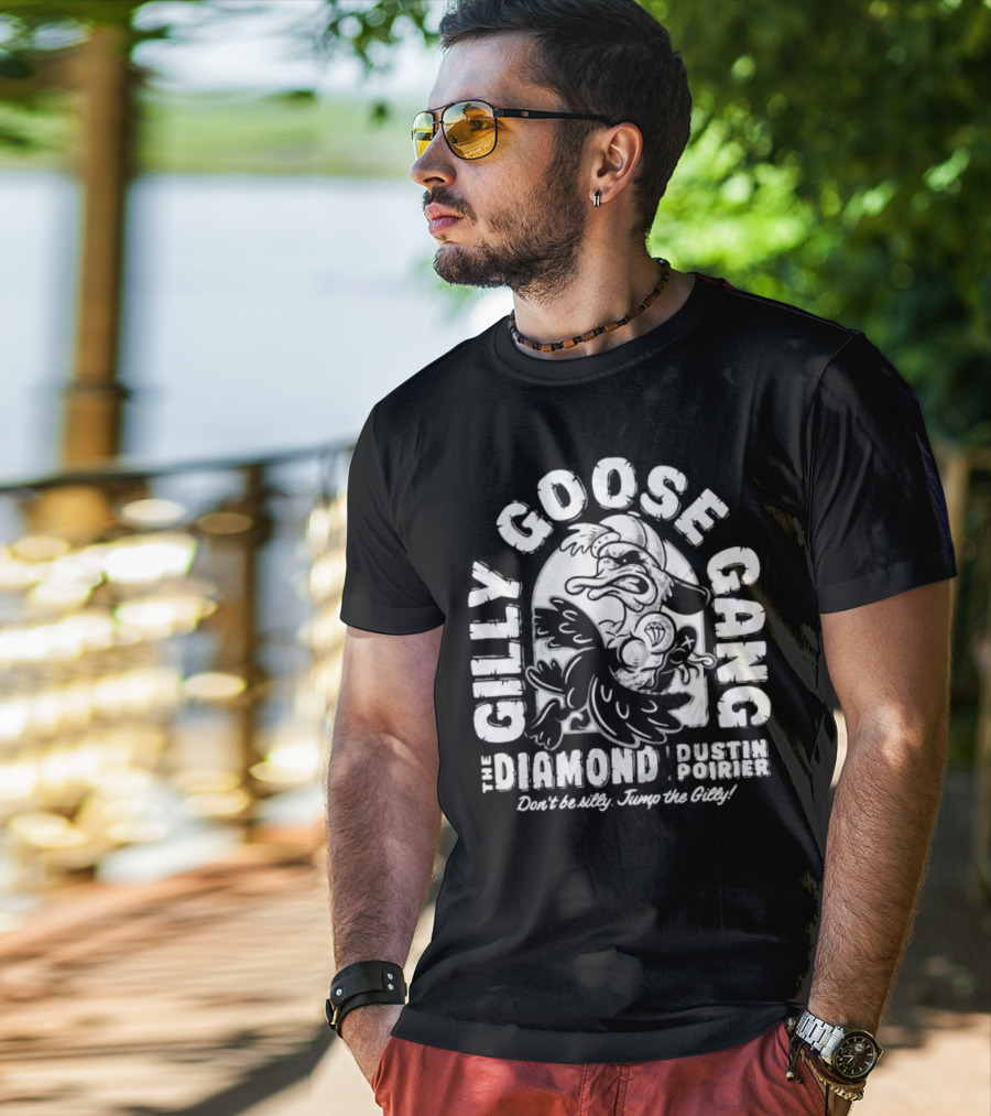 Gilly Goose Gang The Diamond Dustin Poirier Don't Be Silly Jump The Gilly T-Shirt