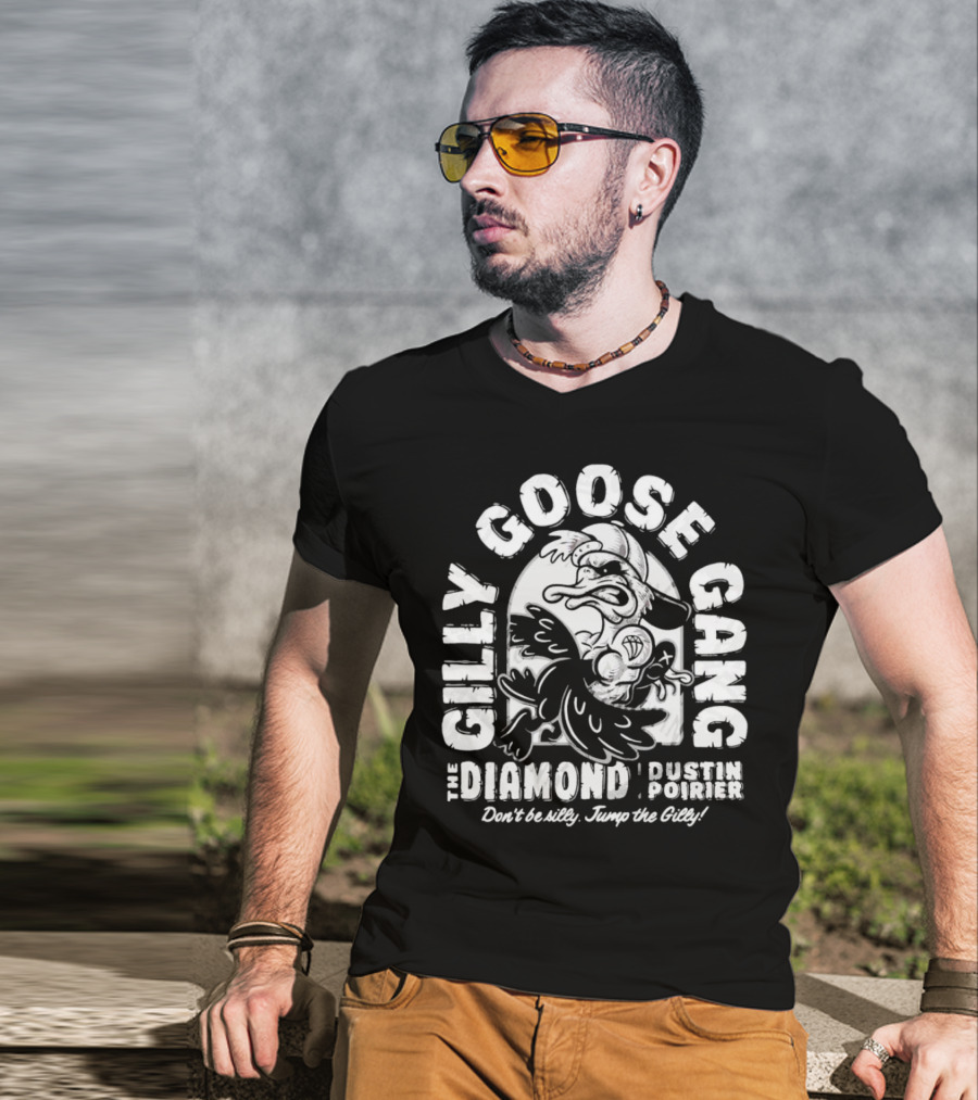 Gilly Goose Gang The Diamond Dustin Poirier Don't Be Silly Jump The Gilly T-Shirt