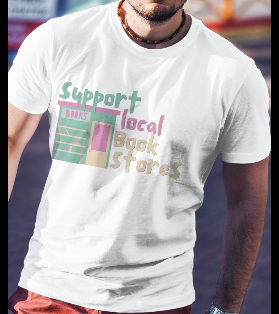 Support Local Bookstores Books Shop T-Shirt