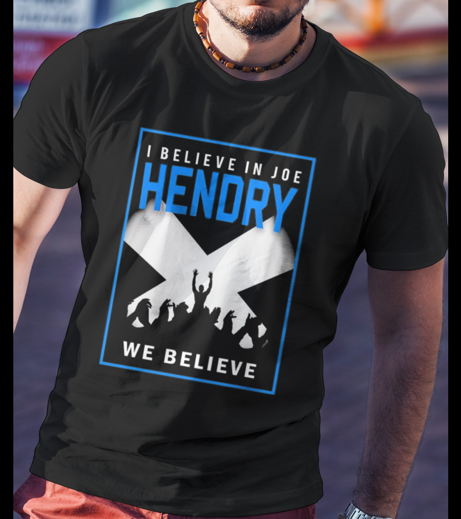 I Believe In Joe Hendry We Believe Scottish Flag Crowd T-Shirt