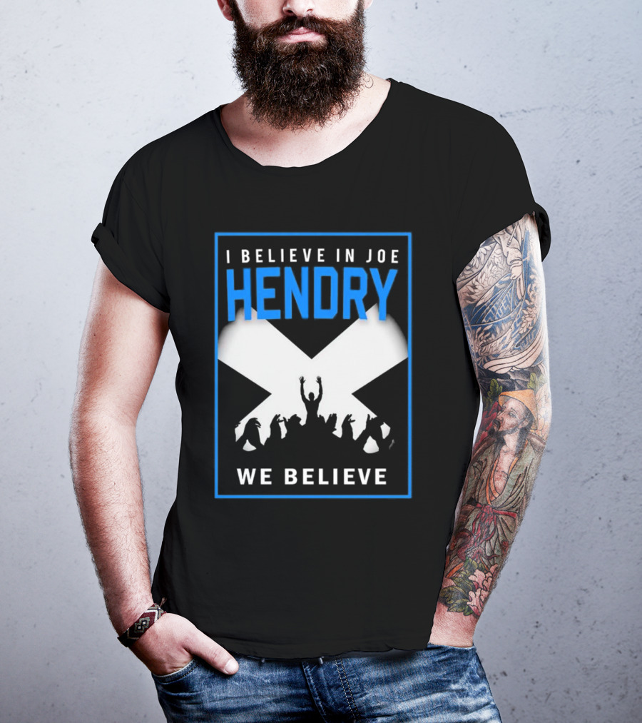 I Believe In Joe Hendry We Believe Scottish Flag Crowd T-Shirt