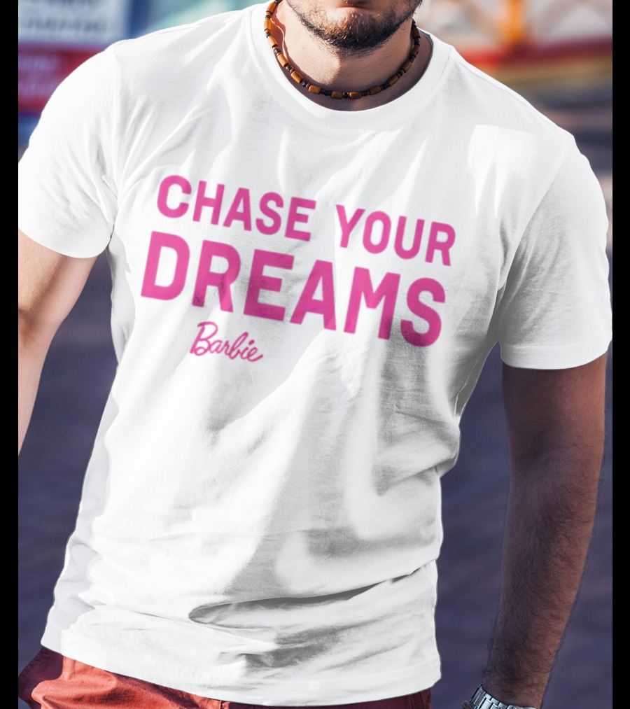CHASE YOUR DREAMS Barbie T-Shirt