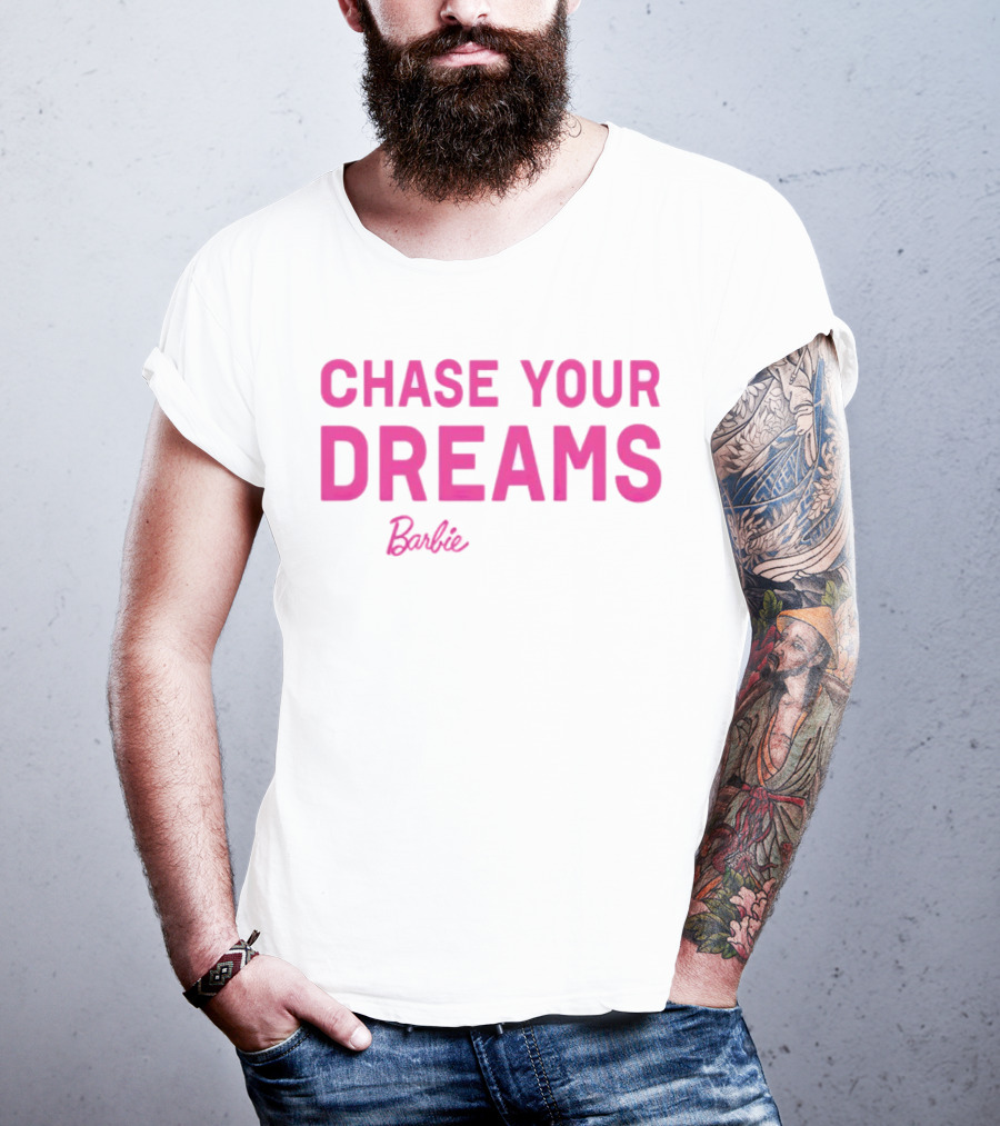 CHASE YOUR DREAMS Barbie T-Shirt