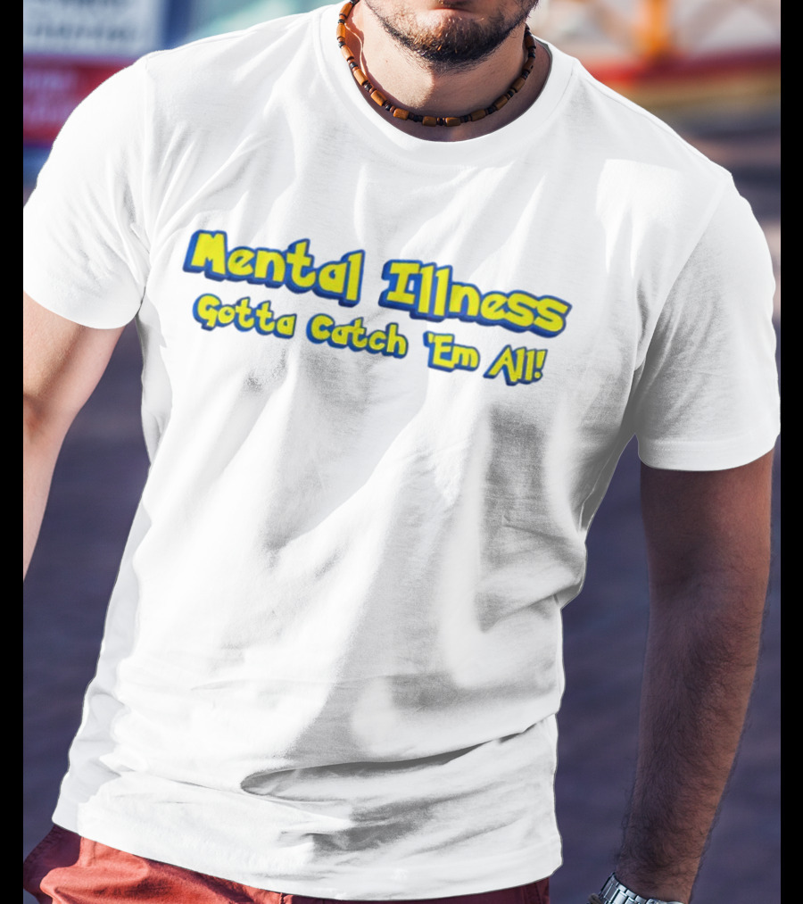 Mental Illness Gotta Catch 'Em All Yellow Blue Text T-Shirt
