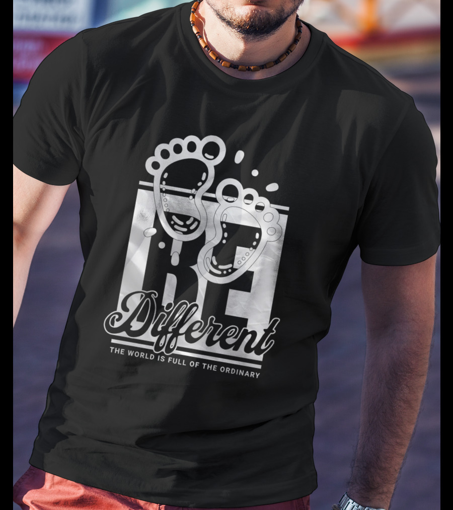 Be Different The World Is Full Of The Ordinary Footprints T-Shirt