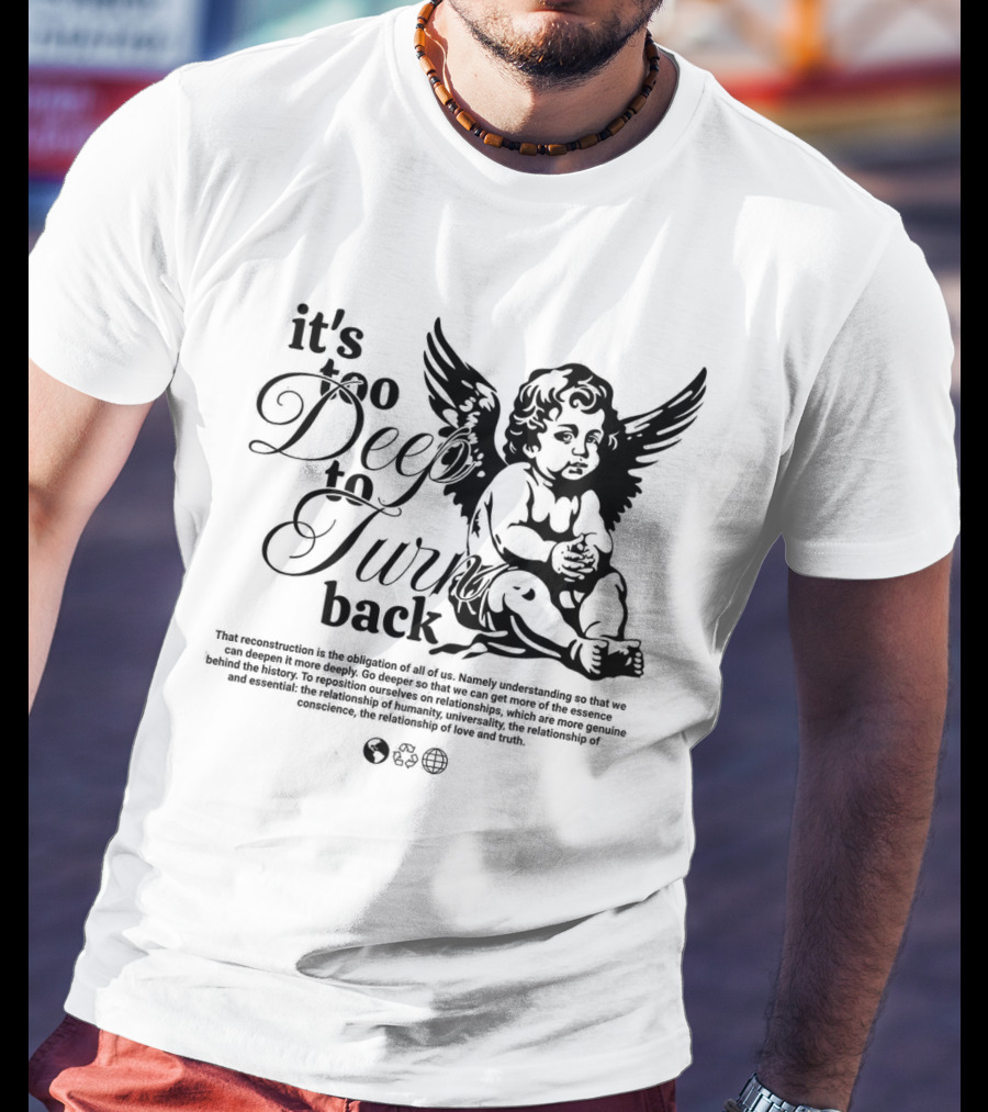 It's Too Deep To Turn Back Angel Wings And Philosophical Reflection On Humanity And Love T-Shirt