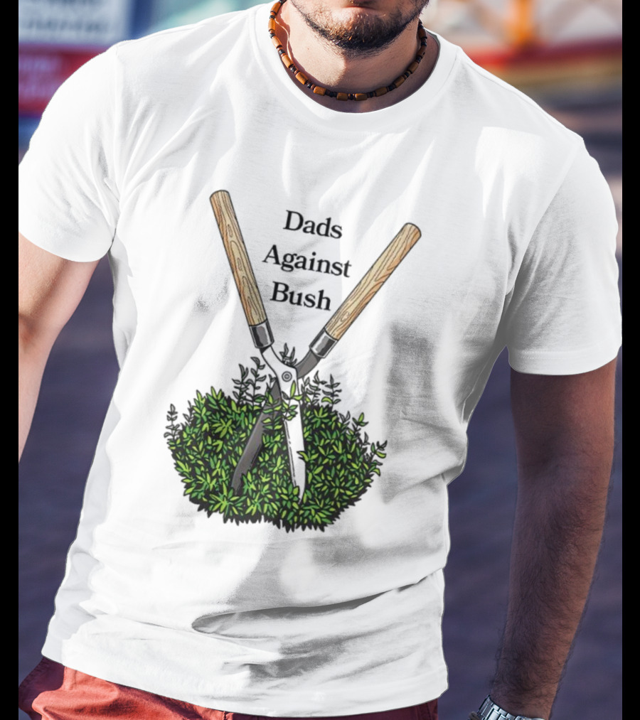 Dads Against Bush Hedge Clippers Gardening Satire T-Shirt