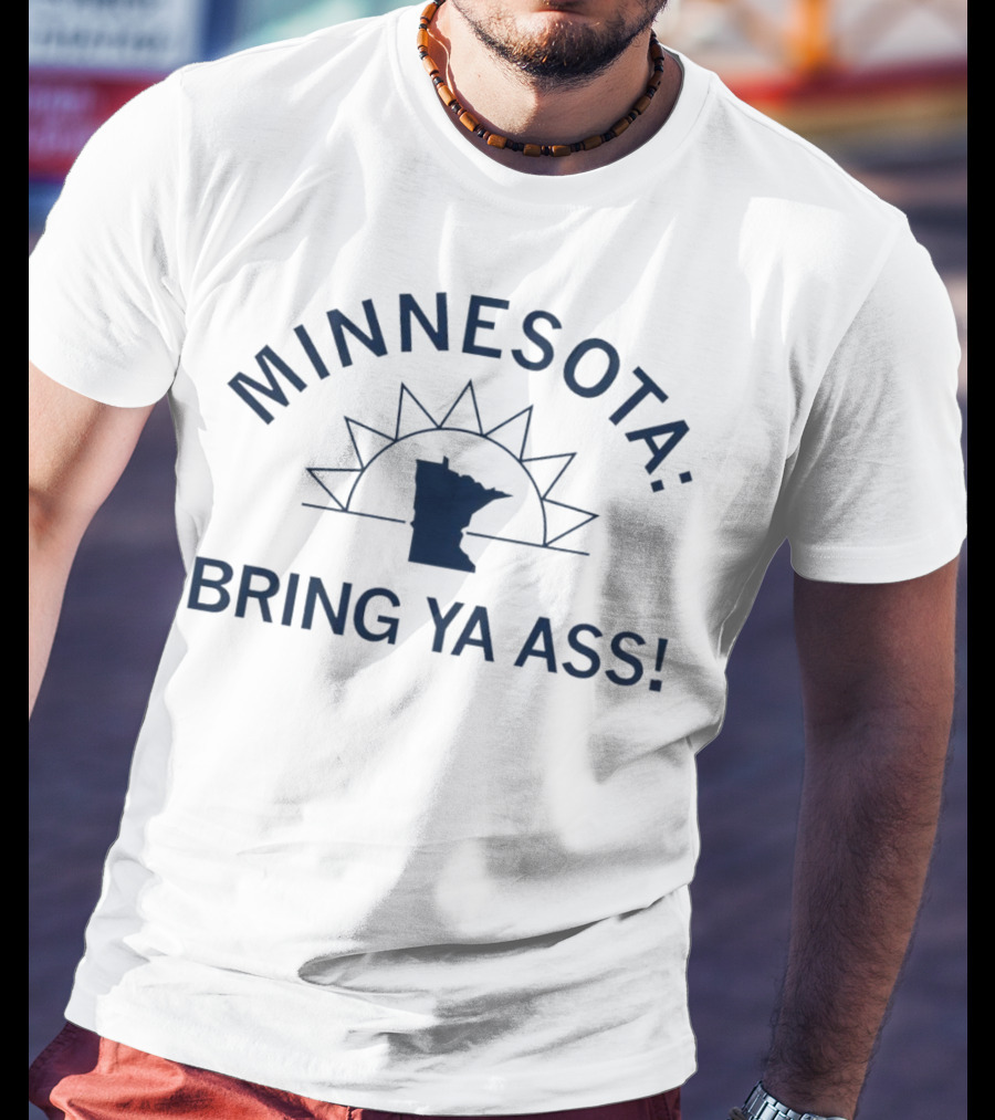 Minnesota Bring Ya Ass Sunshine State T-Shirt