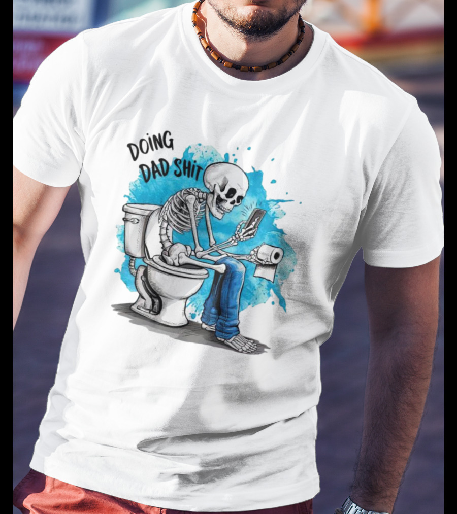 Skeleton Doing Dad Shit On Toilet With Phone And Toilet Paper T-Shirt