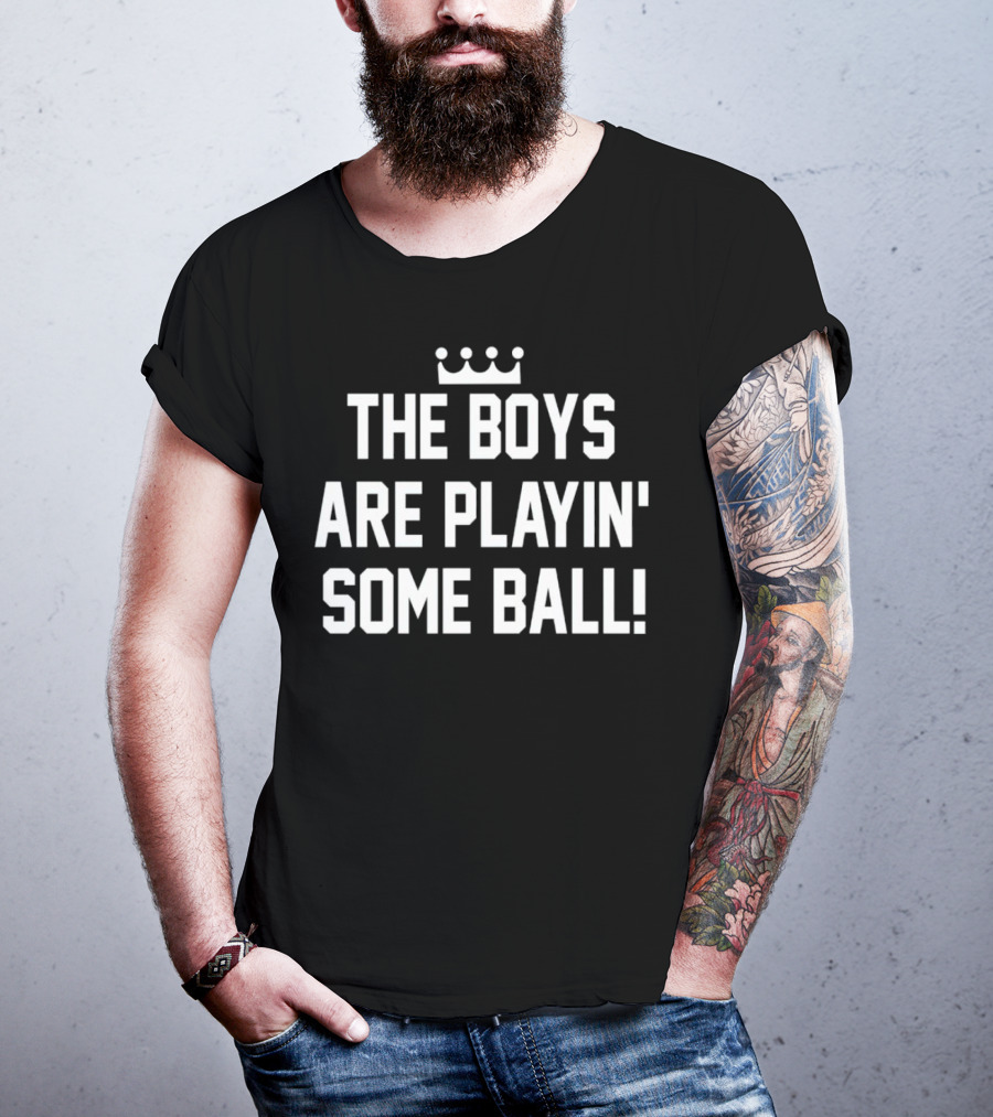 The Boys Are Playin' Some Ball Crown T-Shirt