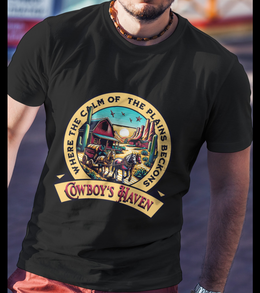 Where The Calm Of The Plains Beckons Cowboy's Haven T-Shirt