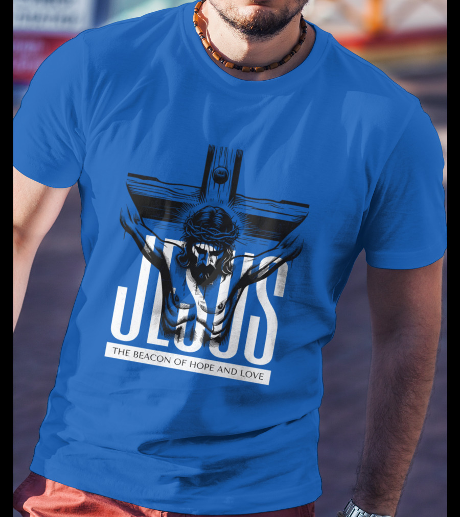 JESUS The Beacon Of Hope And Love T-Shirt