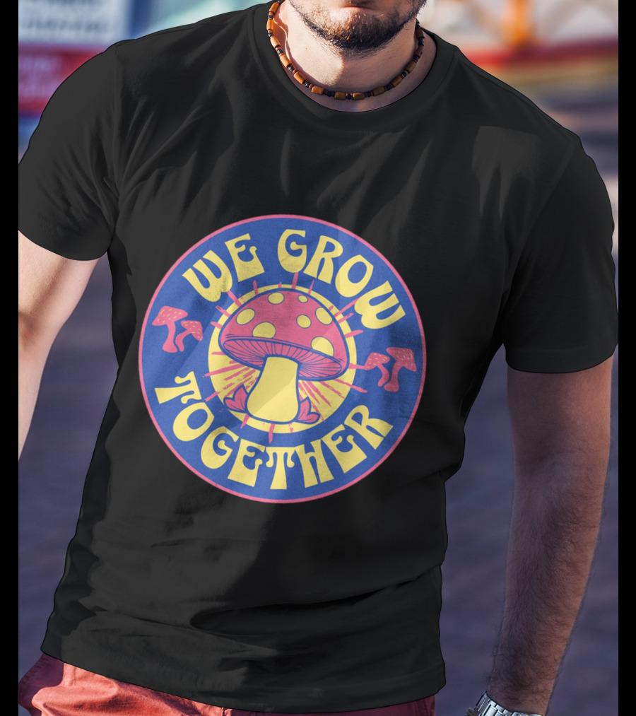 WE GROW TOGETHER Mushroom Psychedelic Retro Circle Badge T-Shirt