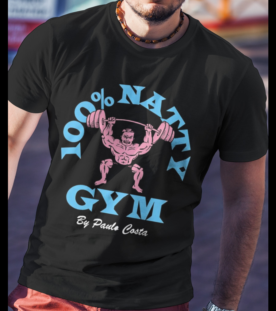100 Percent Natty Gym By Paulo Costa Powerlifting T-Shirt
