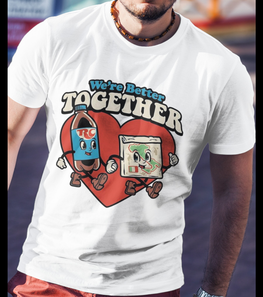 We’re Better Together RC Cola And Pizza In Love T-Shirt