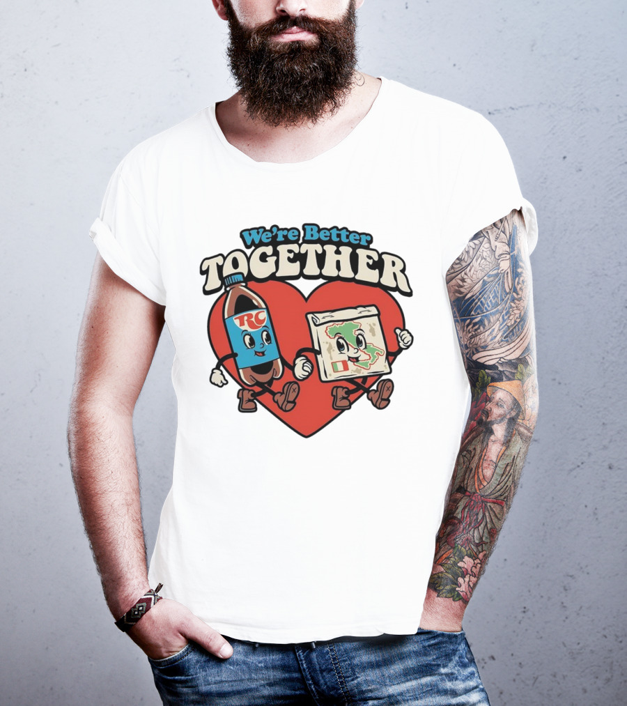We’re Better Together RC Cola And Pizza In Love T-Shirt