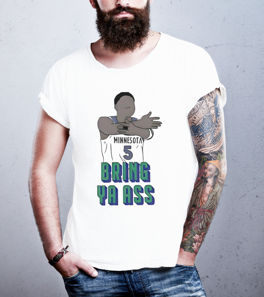 Minnesota Timberwolves Number 5 Bring Ya Ass T-Shirt