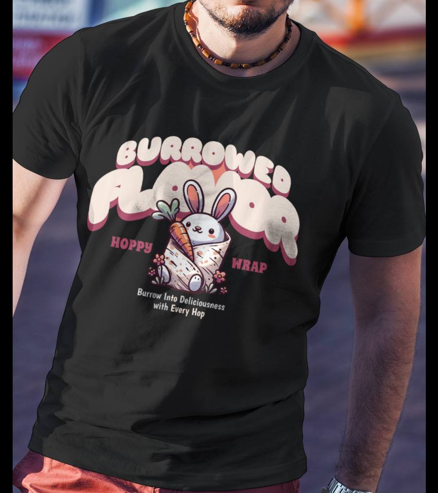 Burrowed Flavor Hoppy Wrap Burrow Into Deliciousness With Every Hop T-Shirt