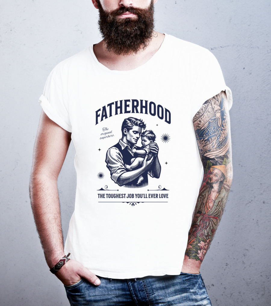 FATHERHOOD The Original Superhero The Toughest Job You'll Ever Love T-Shirt