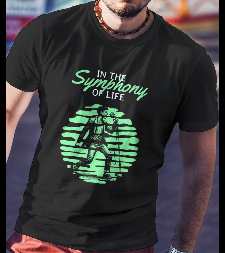 In The Symphony Of Life Musician Mic Stroll T-Shirt