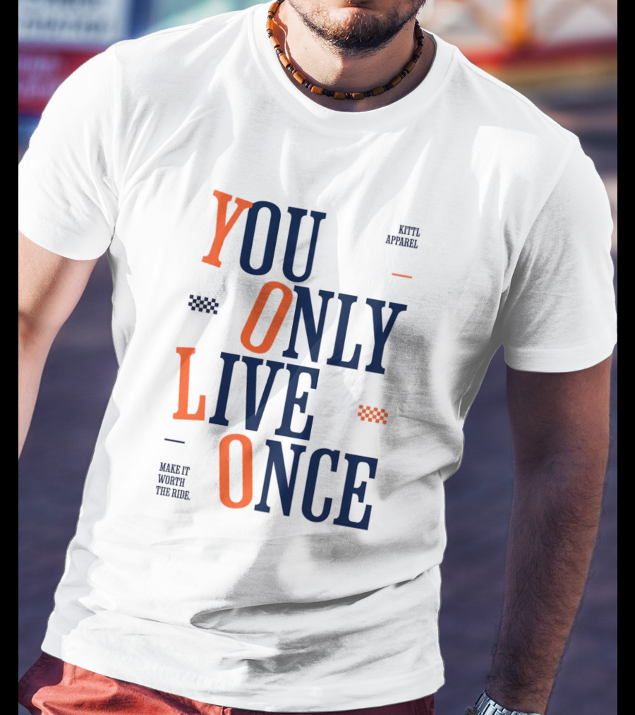 YOLO You Only Live Once Make It Worth The Ride Kittl T-Shirt