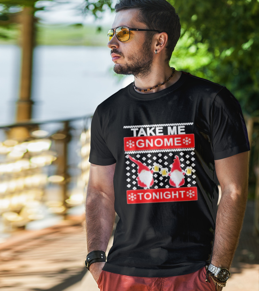 Take Me Gnome Tonight Christmas Sweater Gnomes With Beer T-Shirt