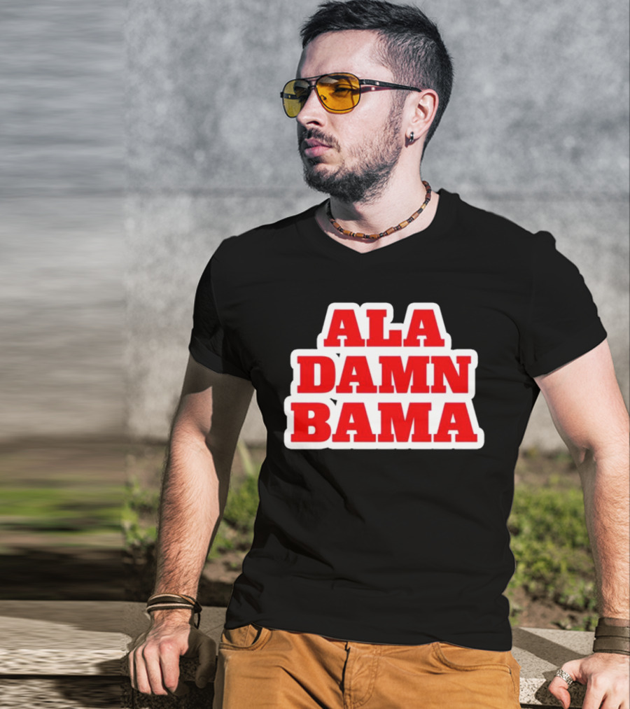Ala Damn Bama Crimson Tide Fandom T-Shirt