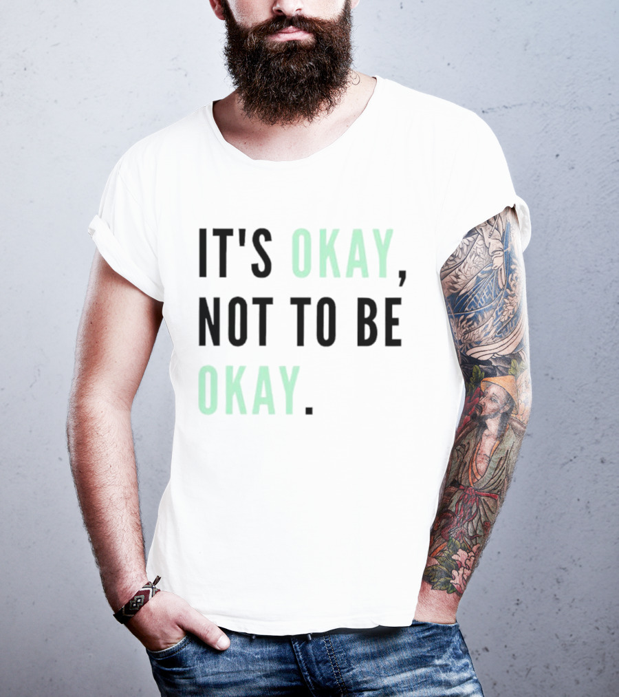IT'S OKAY NOT TO BE OKAY Text T-Shirt